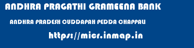 ANDHRA PRAGATHI GRAMEENA BANK  ANDHRA PRADESH CUDDAPAH PEDDA CHAPPALI   micr code